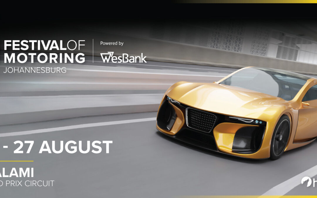 THE FESTIVAL OF MOTORING IS BACK FOR THE 6TH EDITION IN 2023, POWERED BY WESBANK